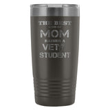 The best kind of Mom raises a Vet Student 20oz Vacuum Tumbler-Tumblers-I love Veterinary