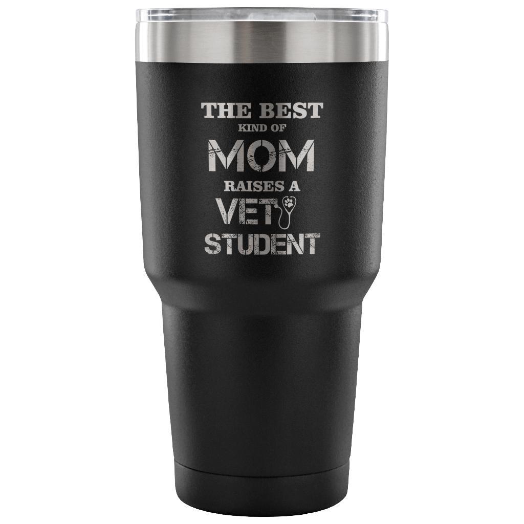 The best kind of Mom raises a Vet Student 30oz Vacuum Tumbler-Tumblers-I love Veterinary