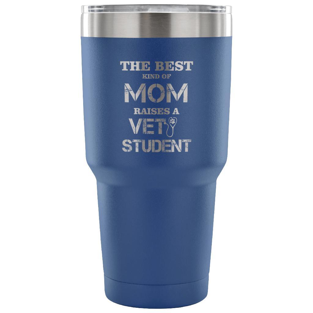 The best kind of Mom raises a Vet Student 30oz Vacuum Tumbler-Tumblers-I love Veterinary