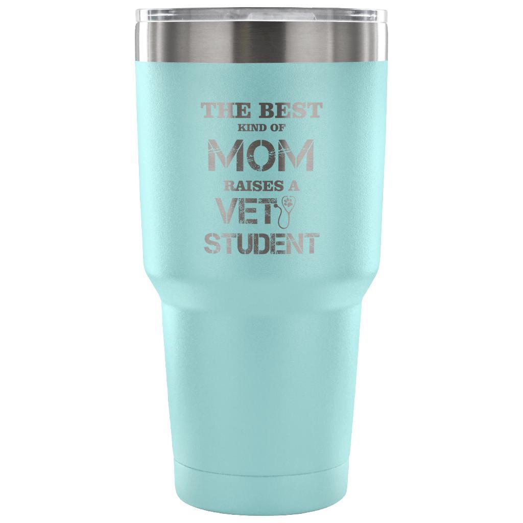 The best kind of Mom raises a Vet Student 30oz Vacuum Tumbler-Tumblers-I love Veterinary