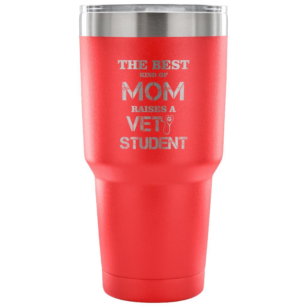 The best kind of Mom raises a Vet Student 30oz Vacuum Tumbler-Tumblers-I love Veterinary