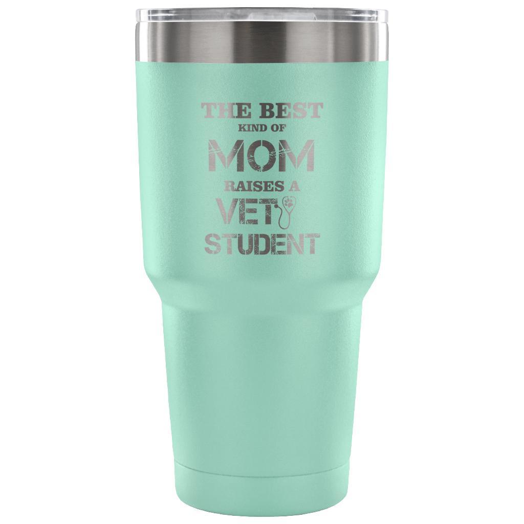 The best kind of Mom raises a Vet Student 30oz Vacuum Tumbler-Tumblers-I love Veterinary