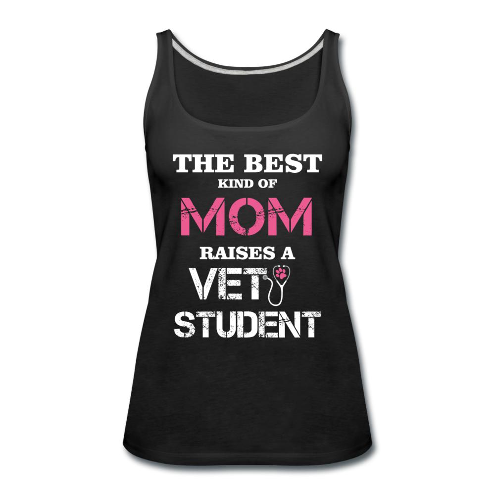 The best kind of Mom raises a Vet Student Women's Tank Top-Women’s Premium Tank Top | Spreadshirt 917-I love Veterinary