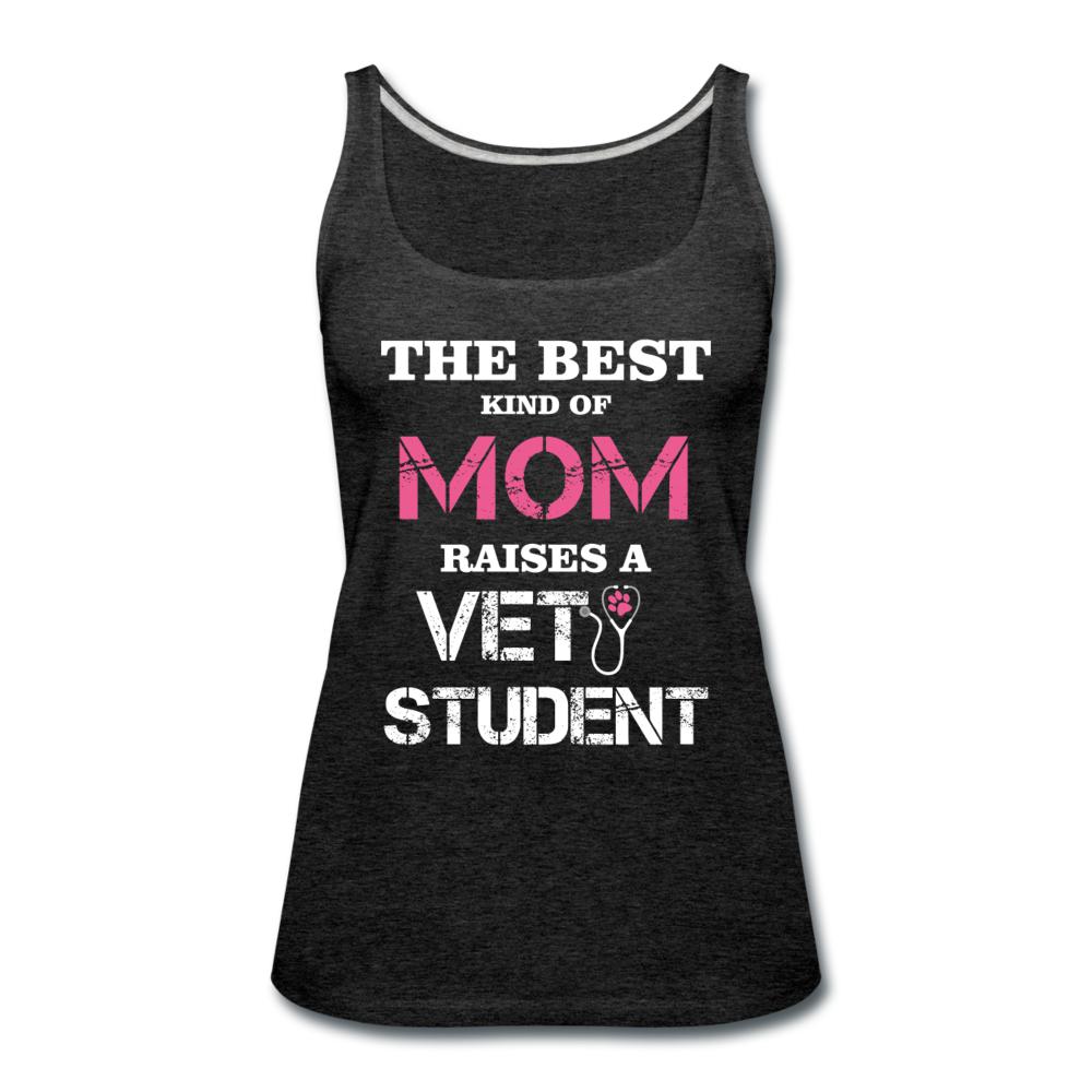 The best kind of Mom raises a Vet Student Women's Tank Top-Women’s Premium Tank Top | Spreadshirt 917-I love Veterinary