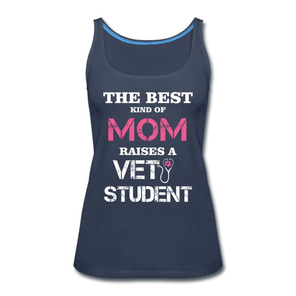 The best kind of Mom raises a Vet Student Women's Tank Top-Women’s Premium Tank Top | Spreadshirt 917-I love Veterinary
