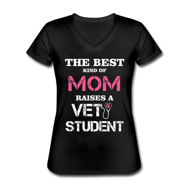 The best kind of Mom raises a Vet Student Women's V-Neck T-Shirt-Women's V-Neck T-Shirt-I love Veterinary