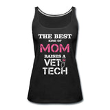 The best kind of Mom raises a Vet Tech Women's Tank Top-Women’s Premium Tank Top | Spreadshirt 917-I love Veterinary