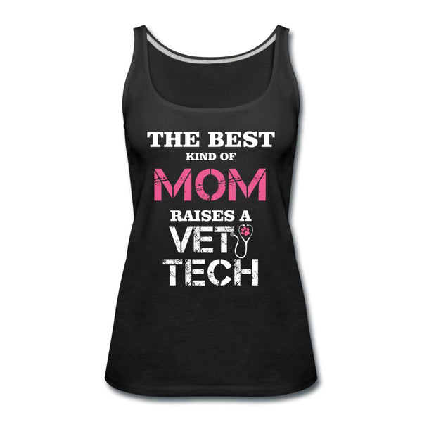 The best kind of Mom raises a Vet Tech Women's Tank Top-Women’s Premium Tank Top | Spreadshirt 917-I love Veterinary