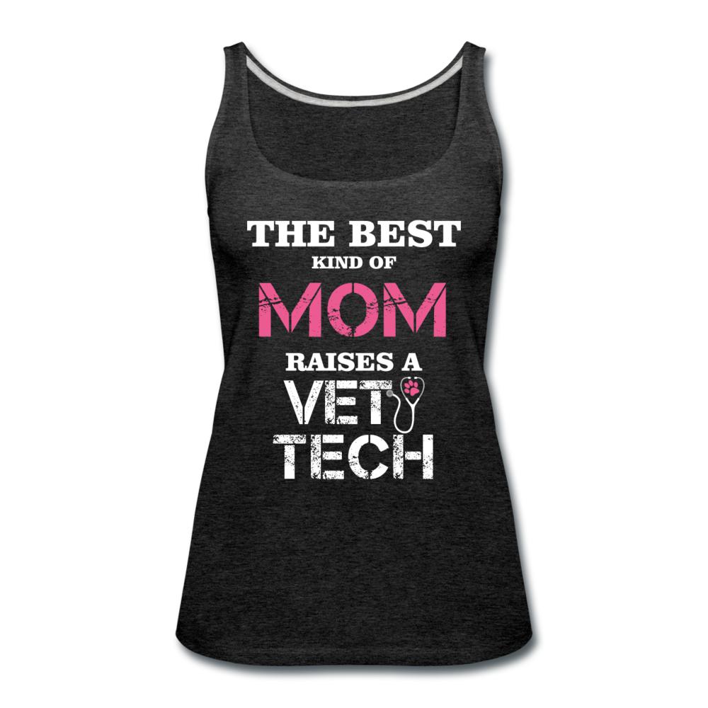 The best kind of Mom raises a Vet Tech Women's Tank Top-Women’s Premium Tank Top | Spreadshirt 917-I love Veterinary