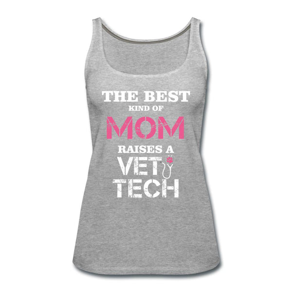 The best kind of Mom raises a Vet Tech Women's Tank Top-Women’s Premium Tank Top | Spreadshirt 917-I love Veterinary