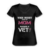 The best kind of Mom raises a Veterinarian Women's V-Neck T-Shirt-Women's V-Neck T-Shirt-I love Veterinary