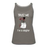 Trust me I'm a dogtor Women's Tank Top-Women’s Premium Tank Top | Spreadshirt 917-I love Veterinary