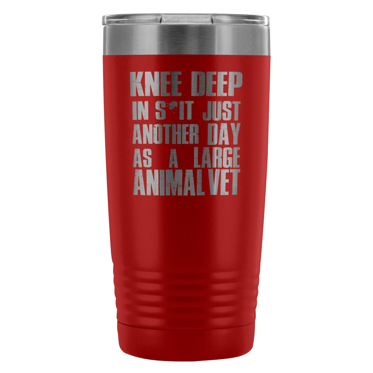 Large Animal Vet- Knee deep in s*it- just another day 20oz Vacuum Tumbler-Tumblers-I love Veterinary