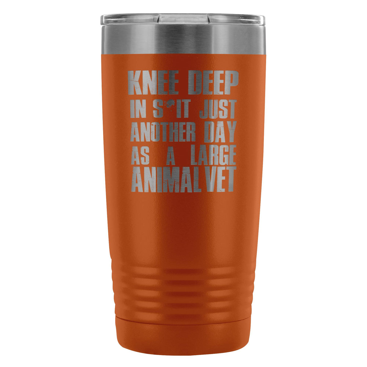 Large Animal Vet- Knee deep in s*it- just another day 20oz Vacuum Tumbler-Tumblers-I love Veterinary