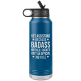 Vet Assistant Badass Water Bottle Tumbler 32 oz-Water Bottle Tumbler-I love Veterinary