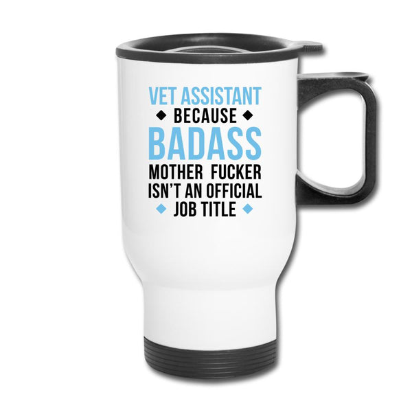 Vet Assistant because badass 14oz Travel Mug-Travel Mug | BestSub B4QC2-I love Veterinary