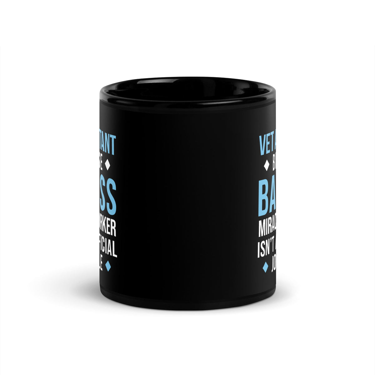 Vet Assistant because BADASS MIRACLE WORKER isn't an official job title Black Glossy Mug-Black Glossy Mug-I love Veterinary