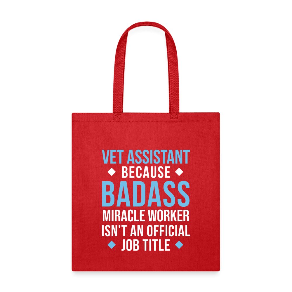 Vet Assistant because BADASS MIRACLE WORKER isn't an official job title Cotton Tote Bag Tote Bag-Tote Bag | Q-Tees Q800-I love Veterinary
