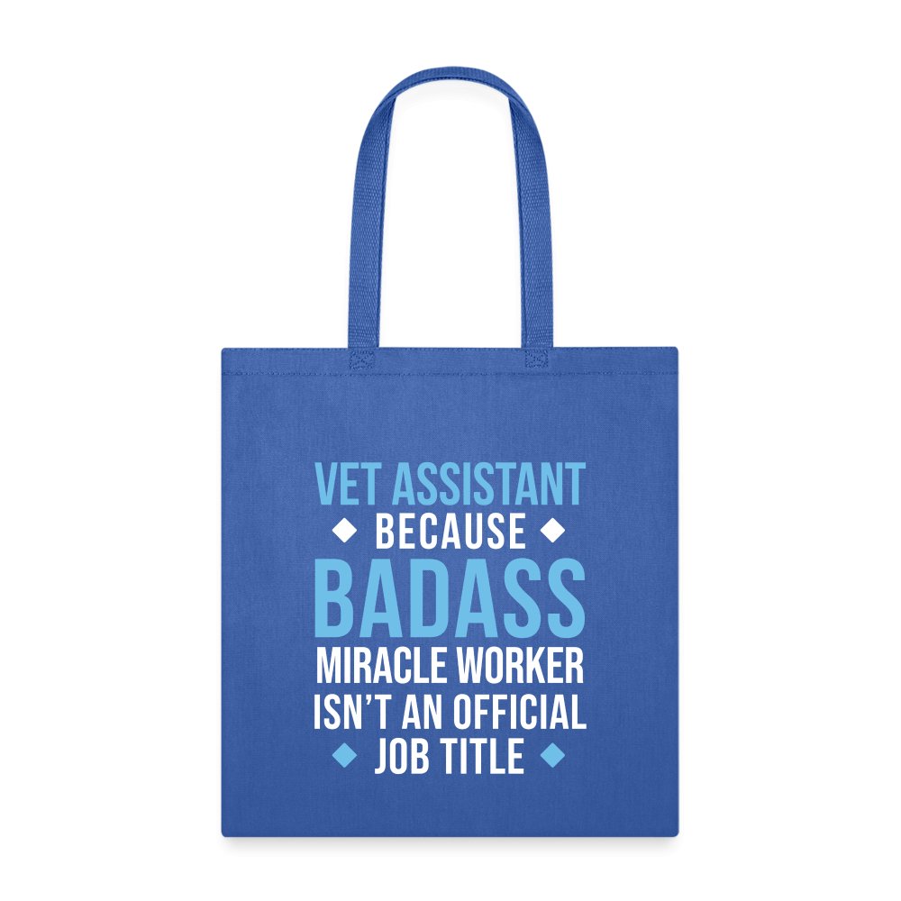 Vet Assistant because BADASS MIRACLE WORKER isn't an official job title Cotton Tote Bag Tote Bag-Tote Bag | Q-Tees Q800-I love Veterinary