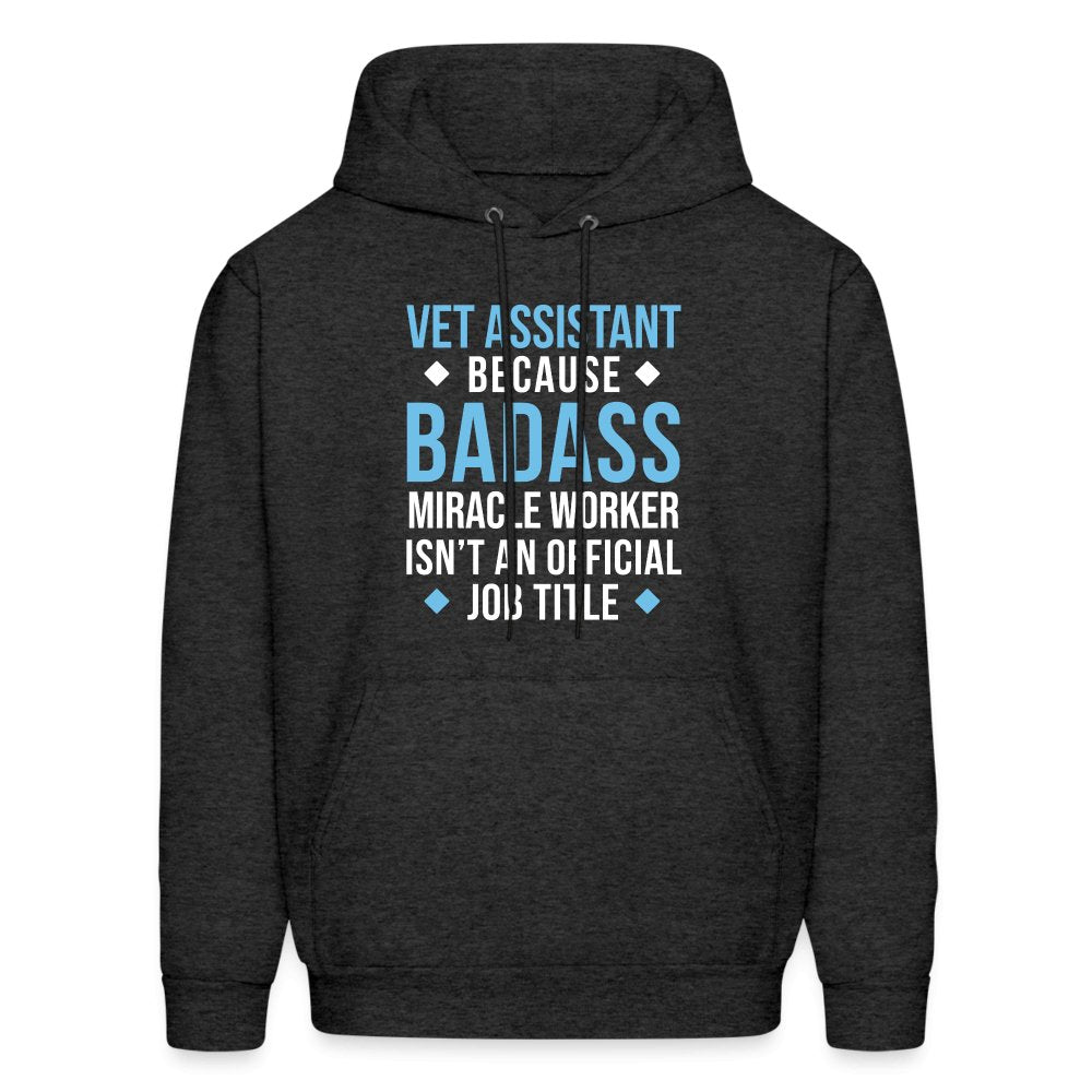 Vet Assistant because BADASS MIRACLE WORKER isn't an official job title Men's Hoodie-Men's Hoodie | Hanes P170-I love Veterinary