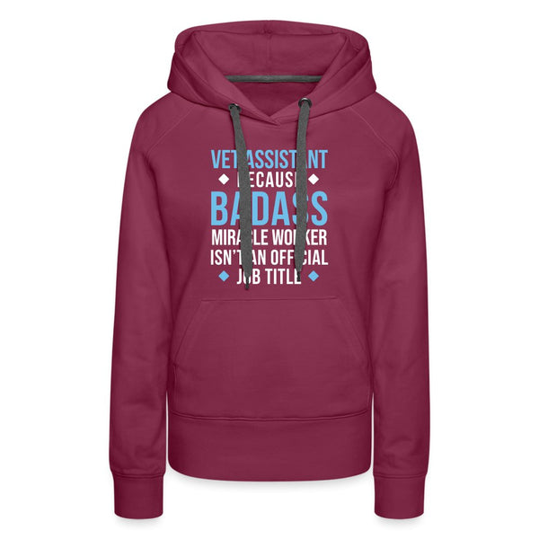Vet Assistant because BADASS MIRACLE WORKER isn't an official job title Women’s Premium Hoodie-Women’s Premium Hoodie | Spreadshirt 444-I love Veterinary