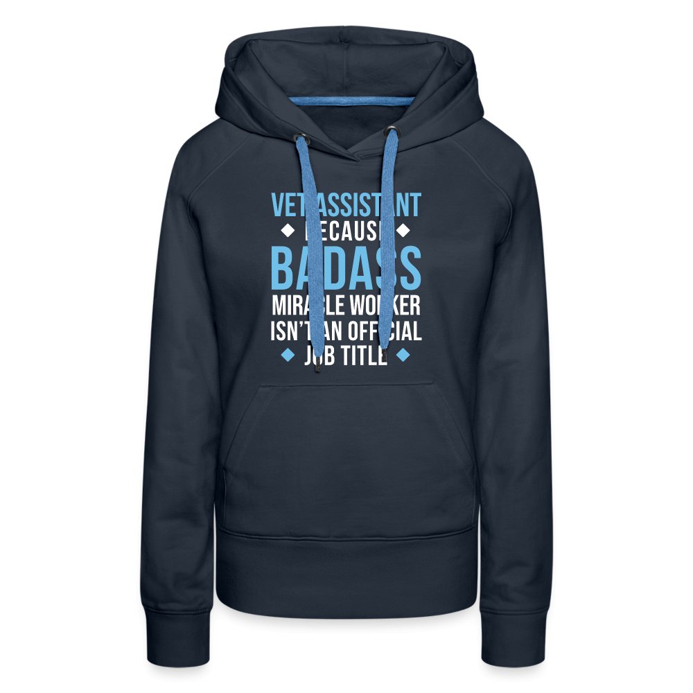 Vet Assistant because BADASS MIRACLE WORKER isn't an official job title Women’s Premium Hoodie-Women’s Premium Hoodie | Spreadshirt 444-I love Veterinary