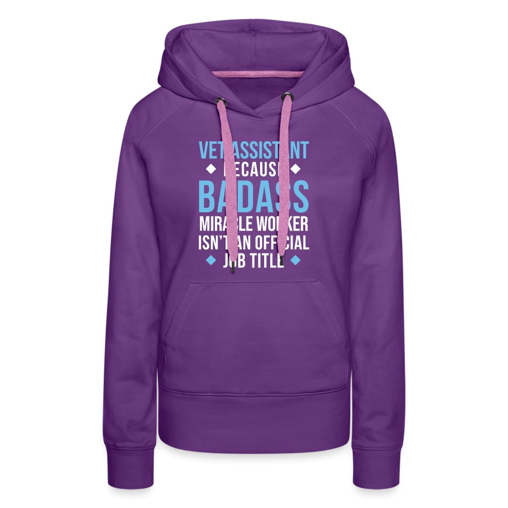 Vet Assistant because BADASS MIRACLE WORKER isn't an official job title Women’s Premium Hoodie-Women’s Premium Hoodie | Spreadshirt 444-I love Veterinary