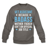 Vet Assistant because badass mother fucker isn't an official job title Crewneck Sweatshirt-Unisex Crewneck Sweatshirt | Gildan 18000-I love Veterinary