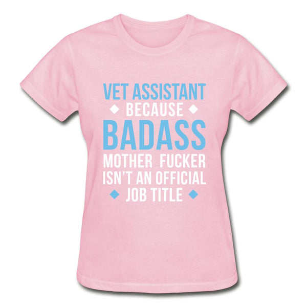 Vet Assistant because badass mother fucker isn't an official job title Gildan Ultra Cotton Ladies T-Shirt-Ultra Cotton Ladies T-Shirt | Gildan G200L-I love Veterinary
