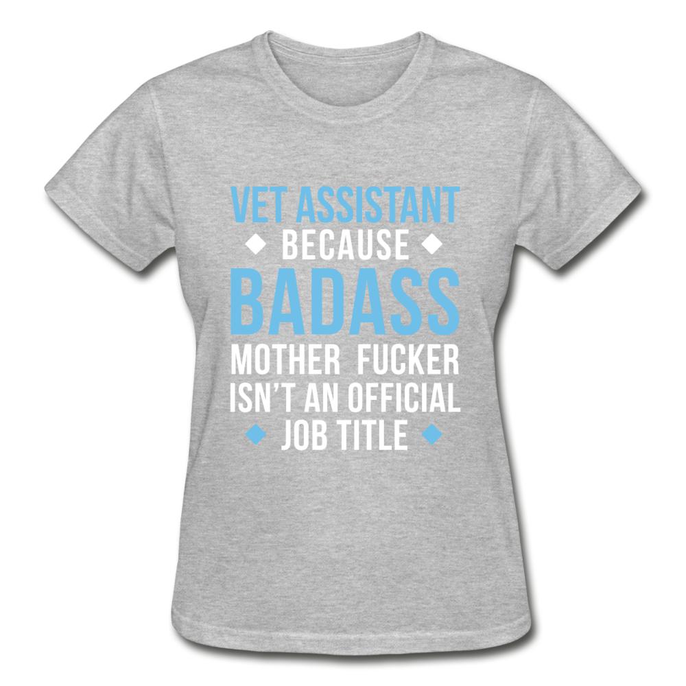 Vet Assistant because badass mother fucker isn't an official job title Gildan Ultra Cotton Ladies T-Shirt-Ultra Cotton Ladies T-Shirt | Gildan G200L-I love Veterinary