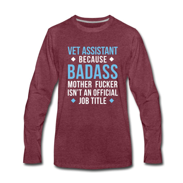 Vet Assistant because badass mother fucker isn't an official job title Unisex Premium Long Sleeve T-Shirt-Men's Premium Long Sleeve T-Shirt | Spreadshirt 875-I love Veterinary