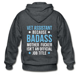 Vet Assistant because badass mother fucker isn't an official job title Unisex Zip Hoodie-Heavy Blend Adult Zip Hoodie | Gildan G18600-I love Veterinary