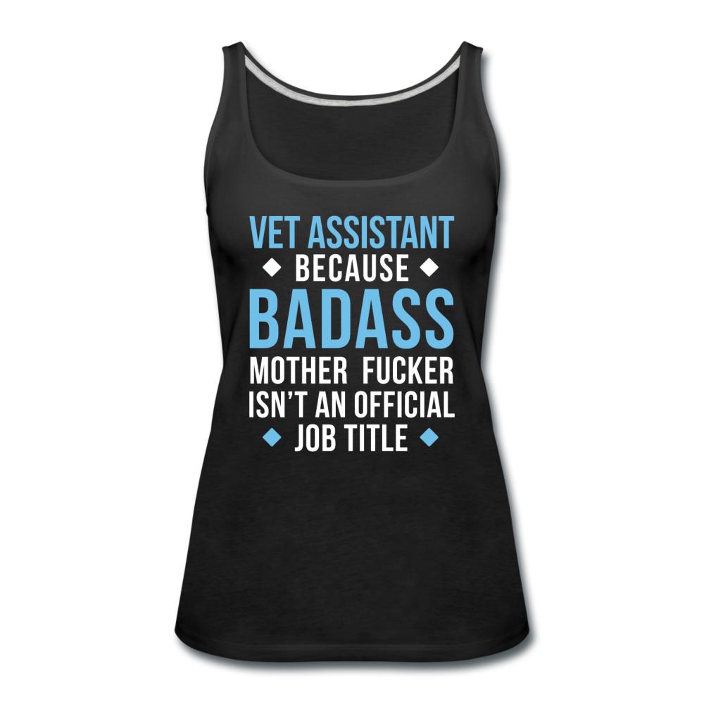 Vet Assistant because badass mother fucker isn't an official job title Women's Tank Top-Women’s Premium Tank Top | Spreadshirt 917-I love Veterinary