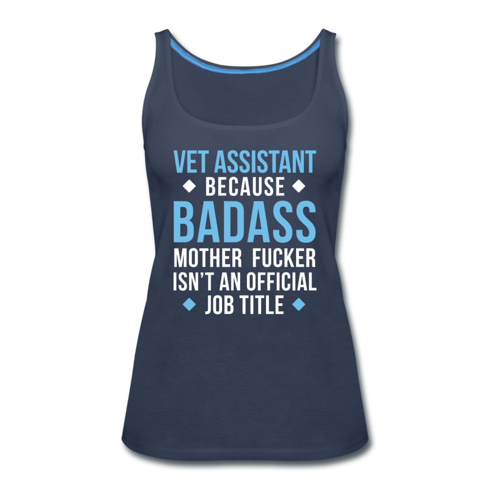 Vet Assistant because badass mother fucker isn't an official job title Women's Tank Top-Women’s Premium Tank Top | Spreadshirt 917-I love Veterinary