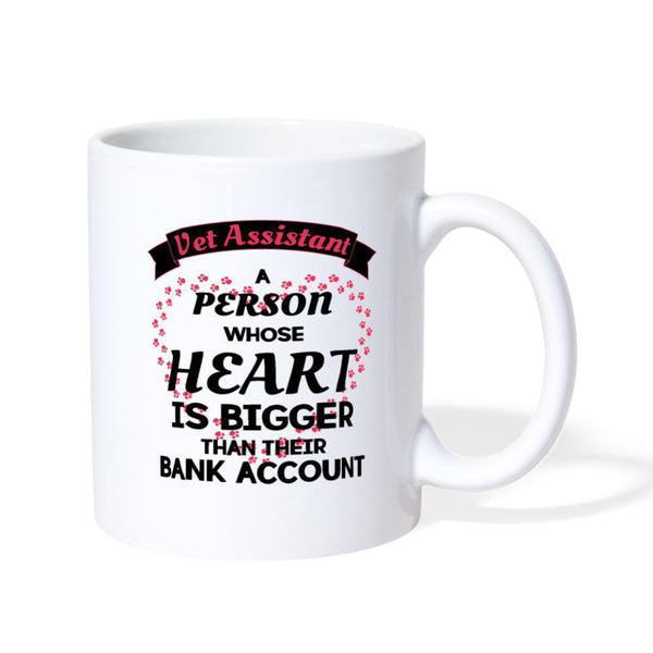 Vet Assistant - Heart bigger than bank account Coffee or Tea Mug-Coffee/Tea Mug | BestSub B101AA-I love Veterinary