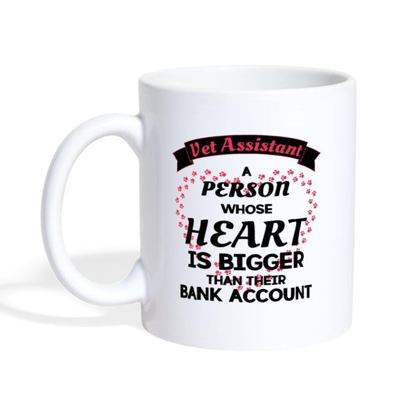 Vet Assistant - Heart bigger than bank account Coffee or Tea Mug-Coffee/Tea Mug | BestSub B101AA-I love Veterinary