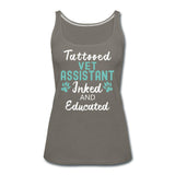 Vet Assistant- Inked and Educated Women's Tank Top-Women’s Premium Tank Top | Spreadshirt 917-I love Veterinary