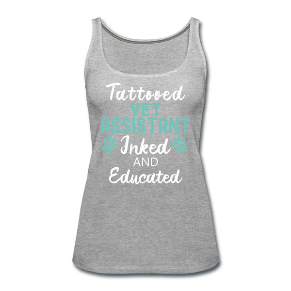 Vet Assistant- Inked and Educated Women's Tank Top-Women’s Premium Tank Top | Spreadshirt 917-I love Veterinary