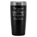 Vet Assistant- Tattooed, Inked and Educated 20oz Vacuum Tumbler-Tumblers-I love Veterinary