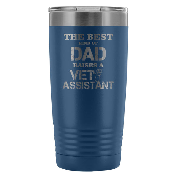 Vet Assistant- The best kind of Dad raises a Vet Assistant 20oz Vacuum Tumbler-Tumblers-I love Veterinary
