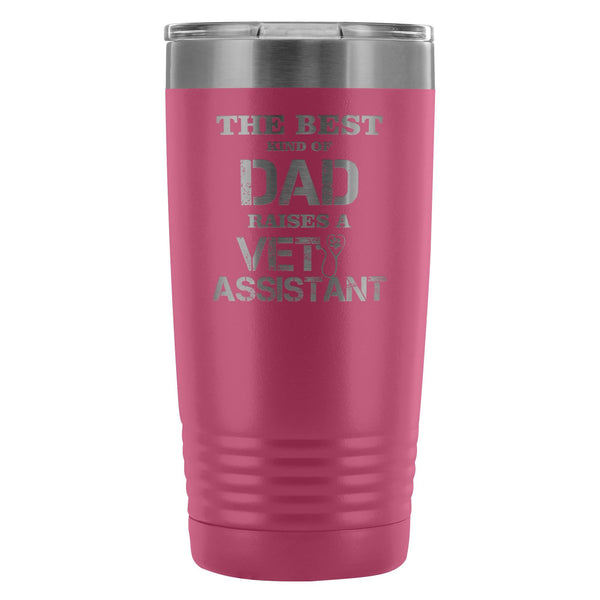 Vet Assistant- The best kind of Dad raises a Vet Assistant 20oz Vacuum Tumbler-Tumblers-I love Veterinary