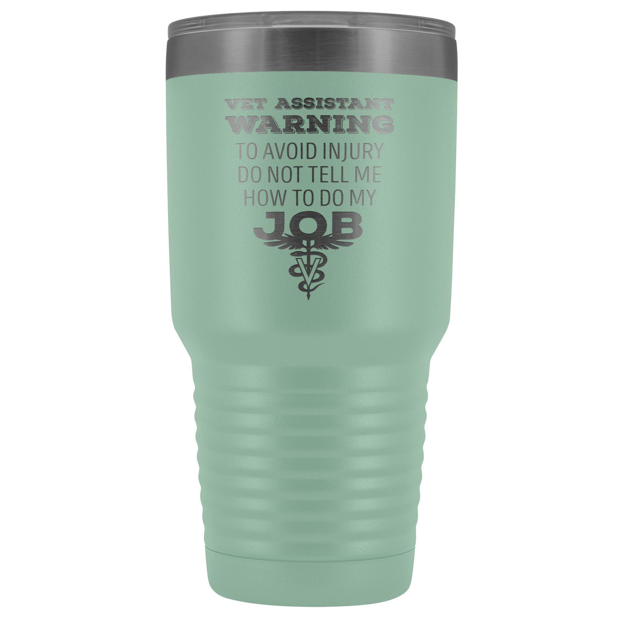 Vet Assistant to avoid injury, do not tell me how to do my job 30oz Vacuum Tumbler-Tumblers-I love Veterinary