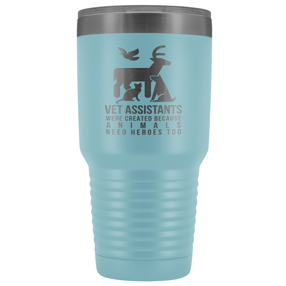 Vet assistants were created because animals need heroes too 30oz Vacuum Tumbler-Tumblers-I love Veterinary