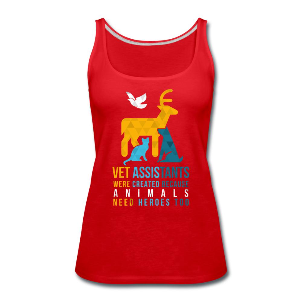 Vet assistants were created because animals need heroes too Women's Tank Top-Women’s Premium Tank Top | Spreadshirt 917-I love Veterinary
