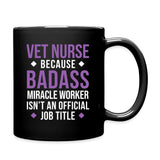 Vet Nurse because BADASS MIRACLE WORKER isn't an official job title Full Color Mug-Full Color Mug | BestSub B11Q-I love Veterinary