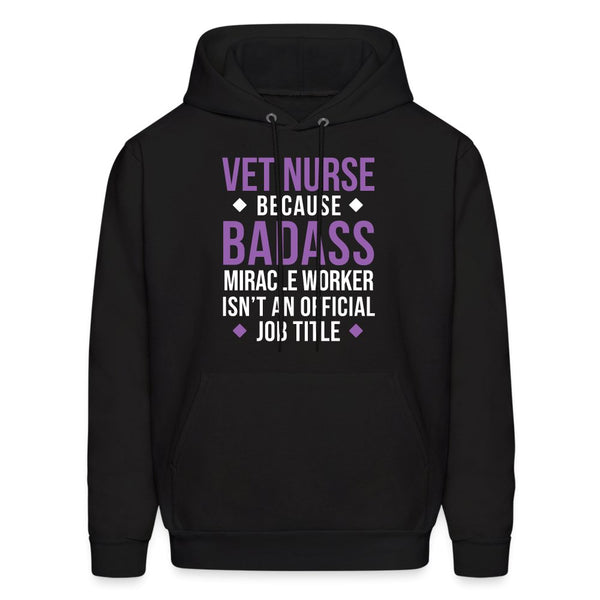 Vet Nurse because BADASS MIRACLE WORKER isn't an official job title Men's Hoodie-Men's Hoodie | Hanes P170-I love Veterinary