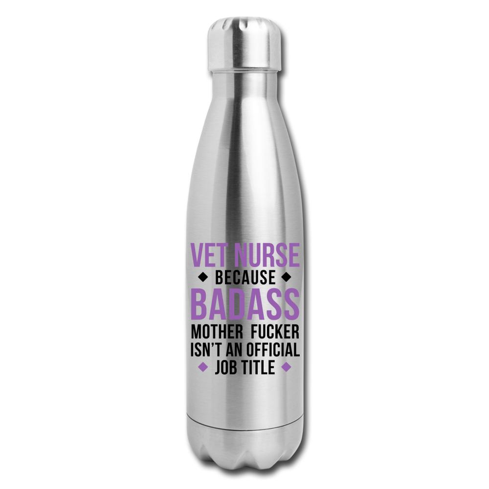 Vet Nurse because badass mother fucker isn't an official job title Insulated Stainless Steel Water Bottle-Insulated Stainless Steel Water Bottle | DyeTrans-I love Veterinary