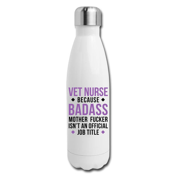Vet Nurse because badass mother fucker isn't an official job title Insulated Stainless Steel Water Bottle-Insulated Stainless Steel Water Bottle | DyeTrans-I love Veterinary