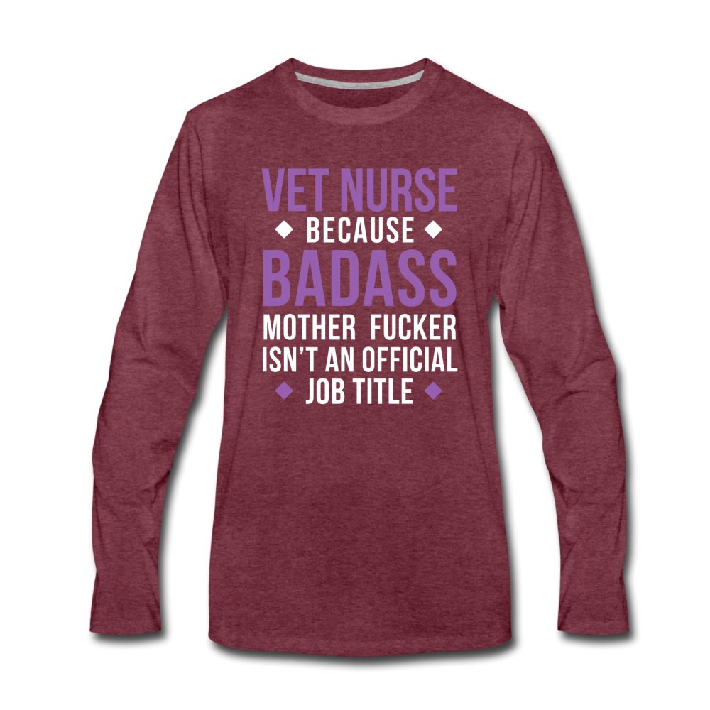 Vet Nurse because badass mother fucker isn't an official job title Unisex Premium Long Sleeve T-Shirt-Men's Premium Long Sleeve T-Shirt | Spreadshirt 875-I love Veterinary