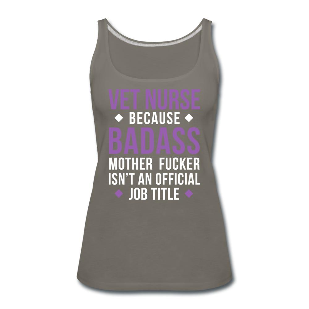 Vet Nurse because badass mother fucker isn't an official job title Women's Tank Top-Women’s Premium Tank Top | Spreadshirt 917-I love Veterinary